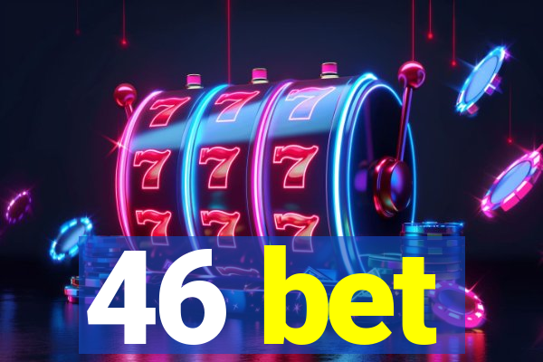 46 bet